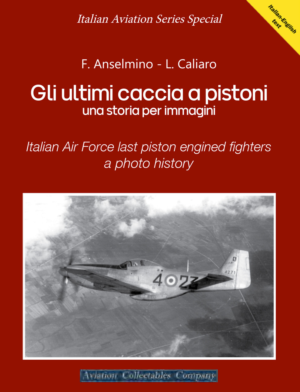 Gli ultimi caccia a pistoni. Una storia per immagini. Ediz. italiana e inglese