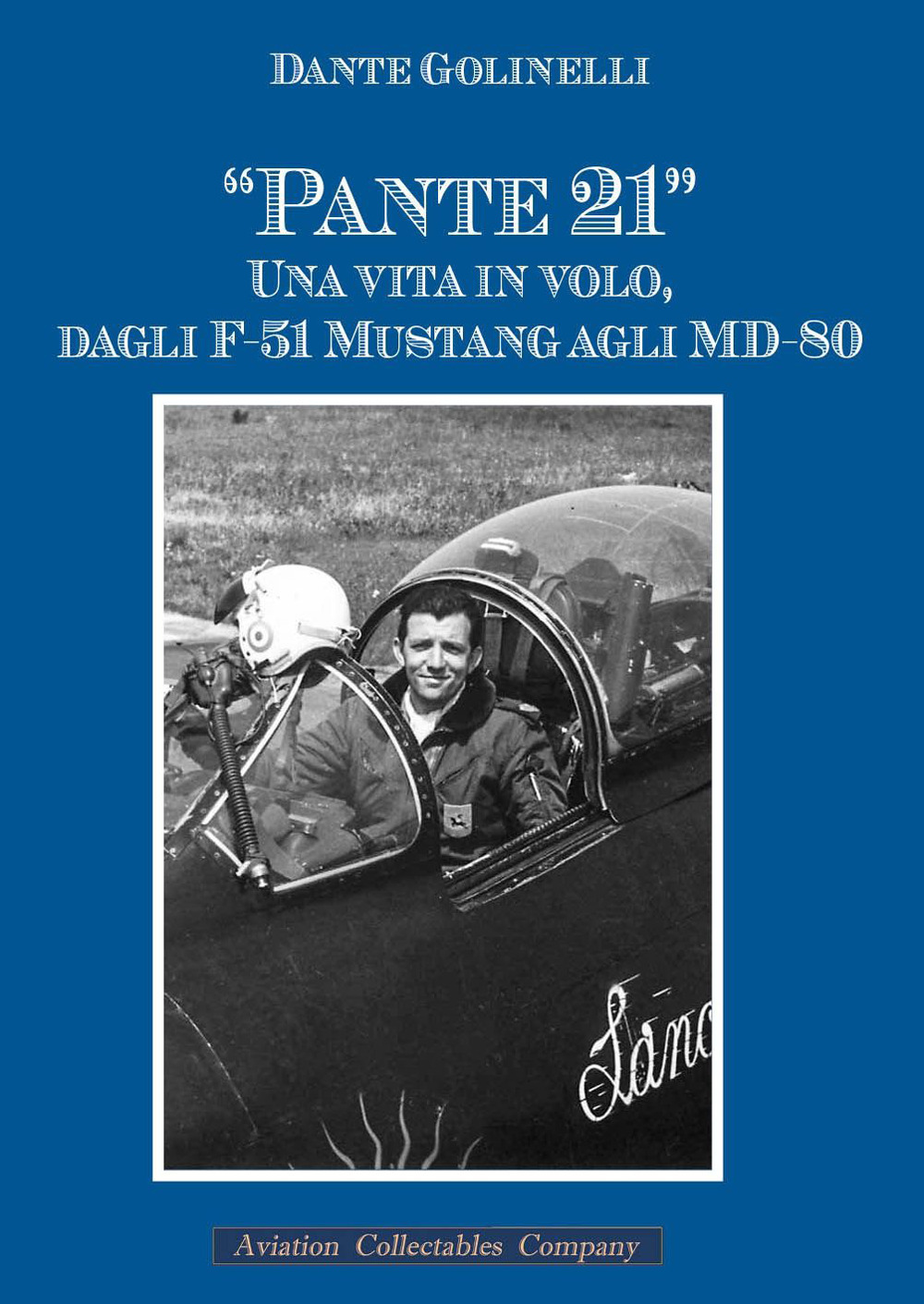 «Pante 21». Una vita in volo, dagli F-51 Mustang agli MD-80