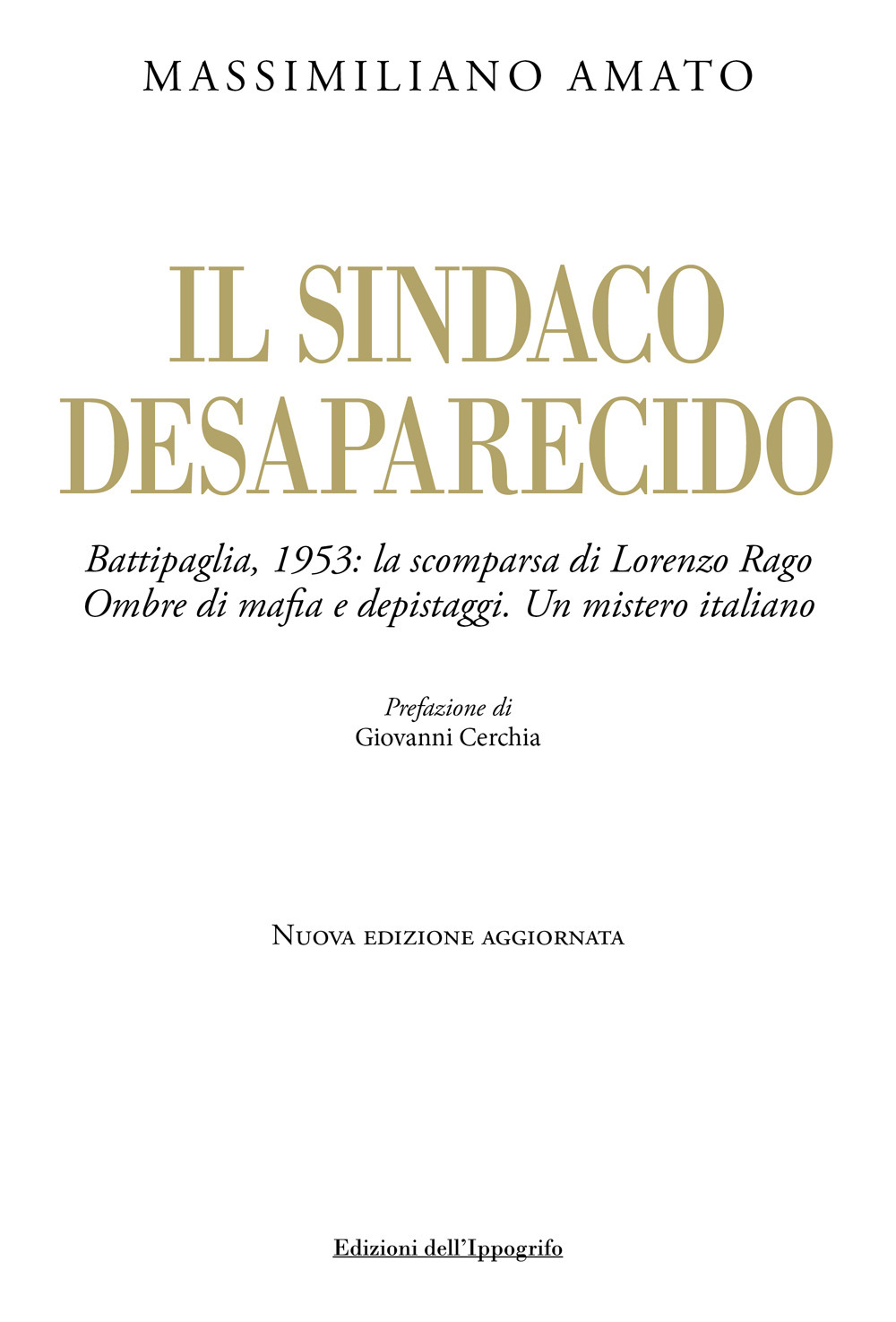 Il sindaco desaparecido. Battipaglia, 1953: la scomparsa di Lorenzo Rago. Ombre di mafia e depistaggi. Un mistero italiano