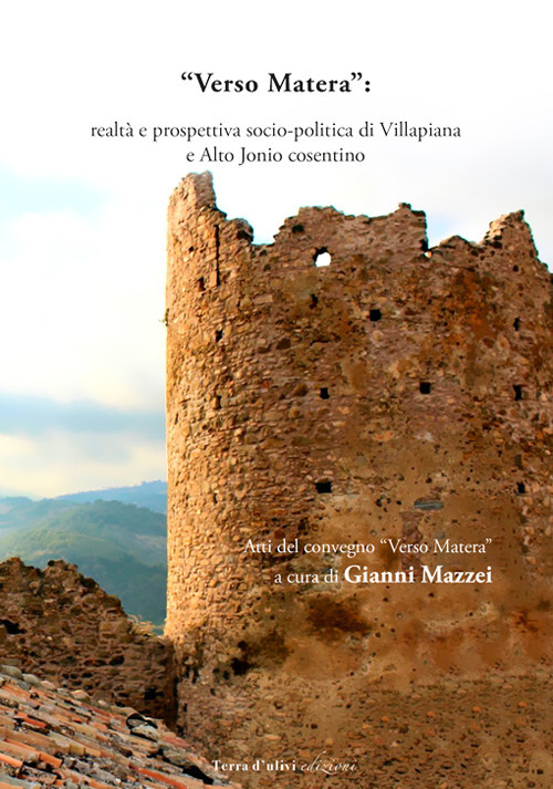 Verso Matera. Realtà e prospettiva socio-politica di Villapiana e Alto Jonio cosentino. Atti del convegno