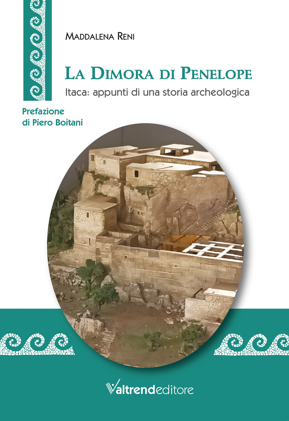 La Dimora di Penelope. Itaca: appunti di una storia archeologica