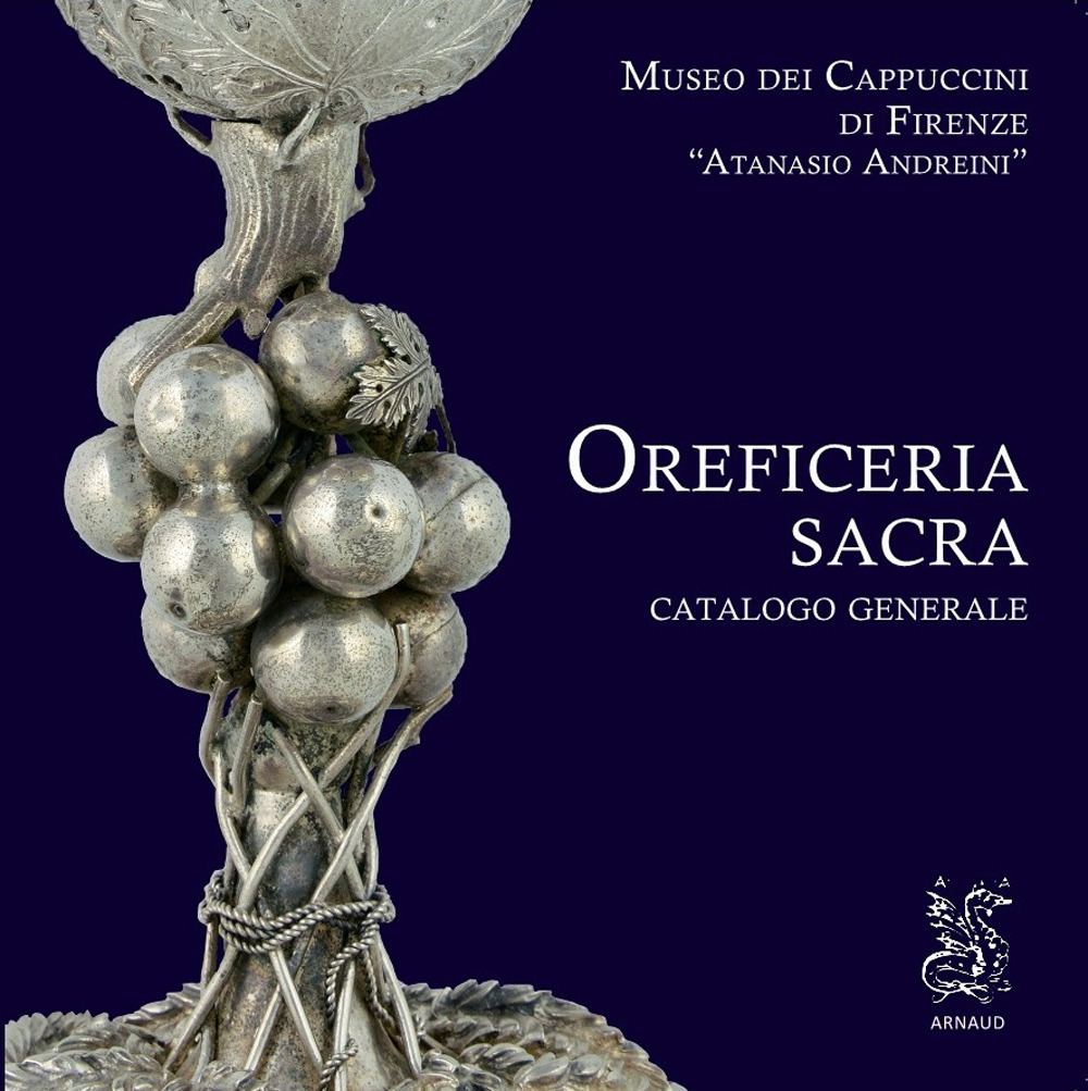 Oreficeria sacra. Catalogo generale Museo dei Cappuccini di Firenze «Atanasio Andreini». Ediz. illustrata. Con Segnalibro