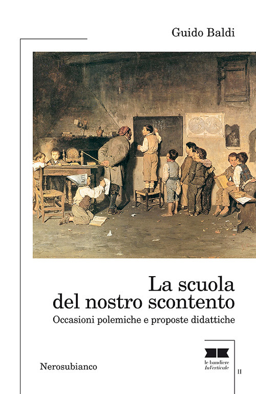 La scuola del nostro scontento. Occasioni polemiche e proposte didattiche