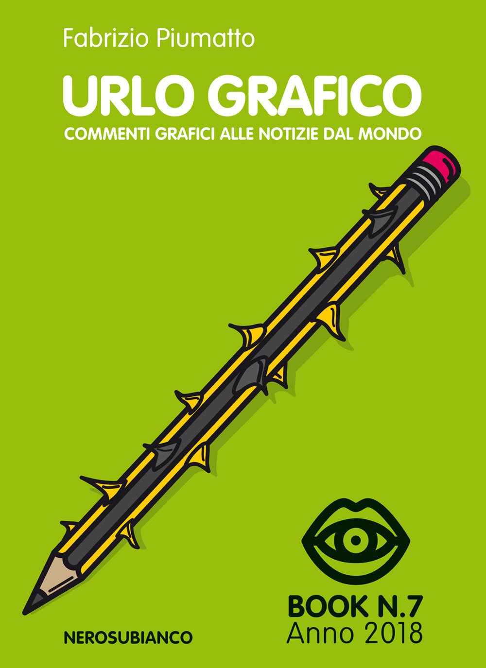 Urlo grafico. Commenti grafici alle notizie del mondo (2018). Ediz. illustrata. Vol. 7