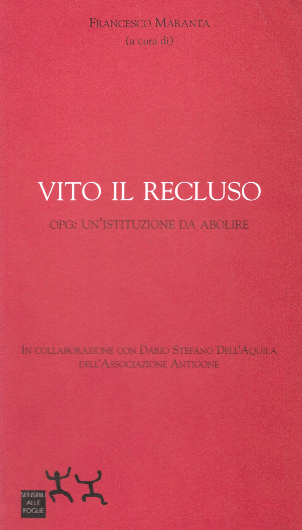 Vito il recluso. OPG: un'istituzione da abolire