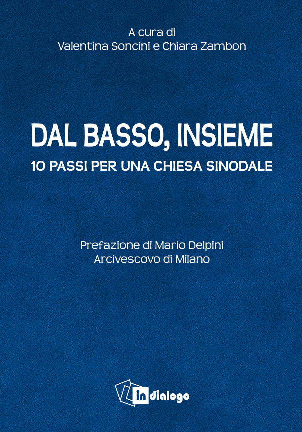 Dal basso, insieme. Dieci passi per una Chiesa sinodale