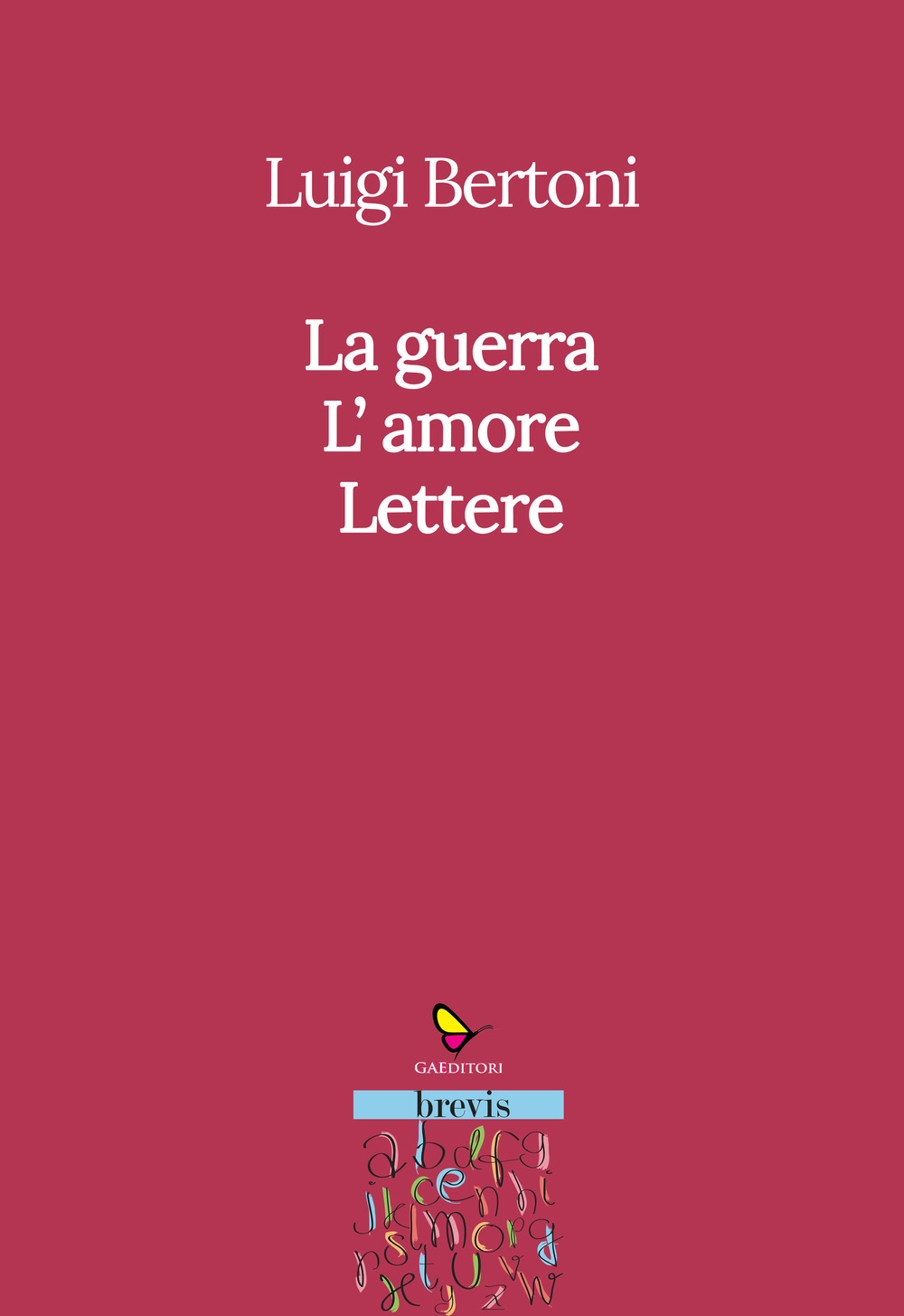 La guerra. L'amore. Lettere