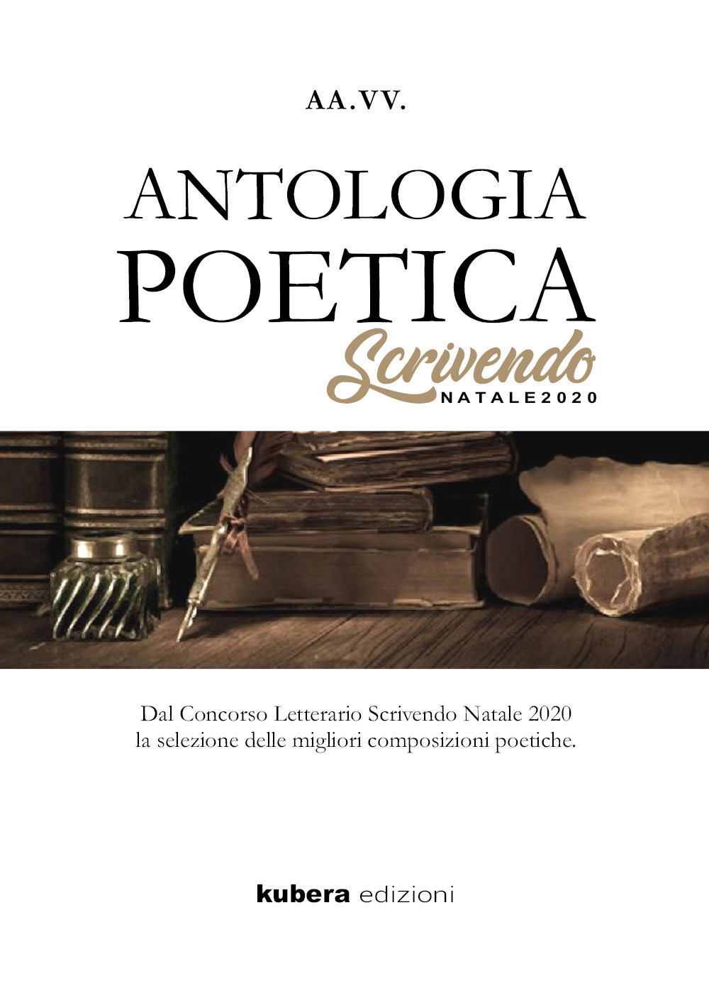 Antologia poetica. Scrivendo Natale 2020. Dal concorso letterario Scrivendo Natale 2020 la selezione delle migliori composizioni poetiche