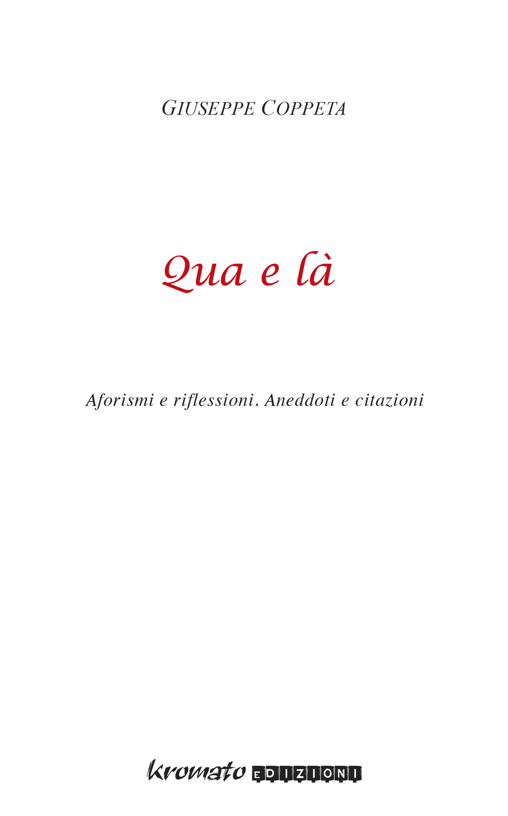 Qua e là. Aforismi e riflessioni. Aneddoti e citazioni