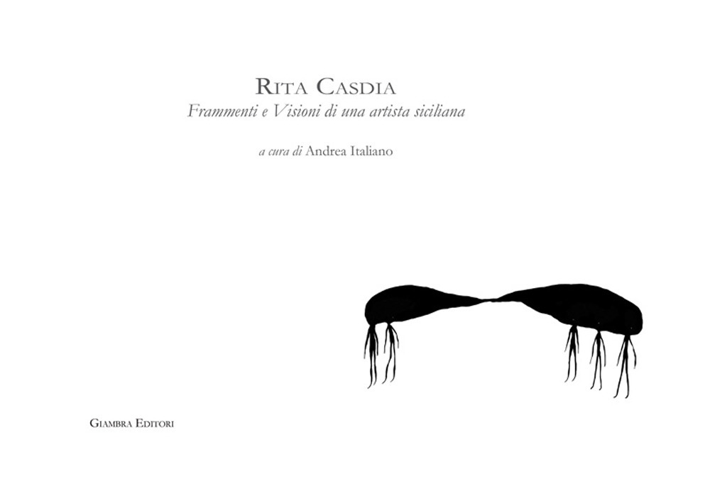 Rita Casdia. Frammenti e visioni di una artista siciliana