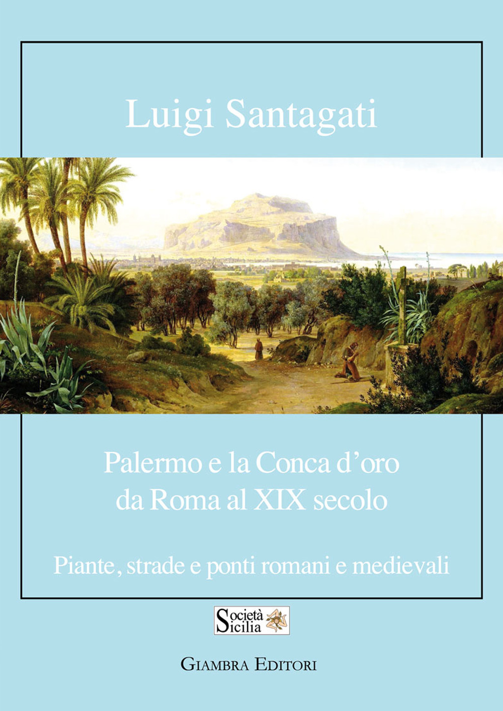 Palermo e la Conca d'oro da Roma al XIX secolo. Piante, strade e ponti romani e medievali