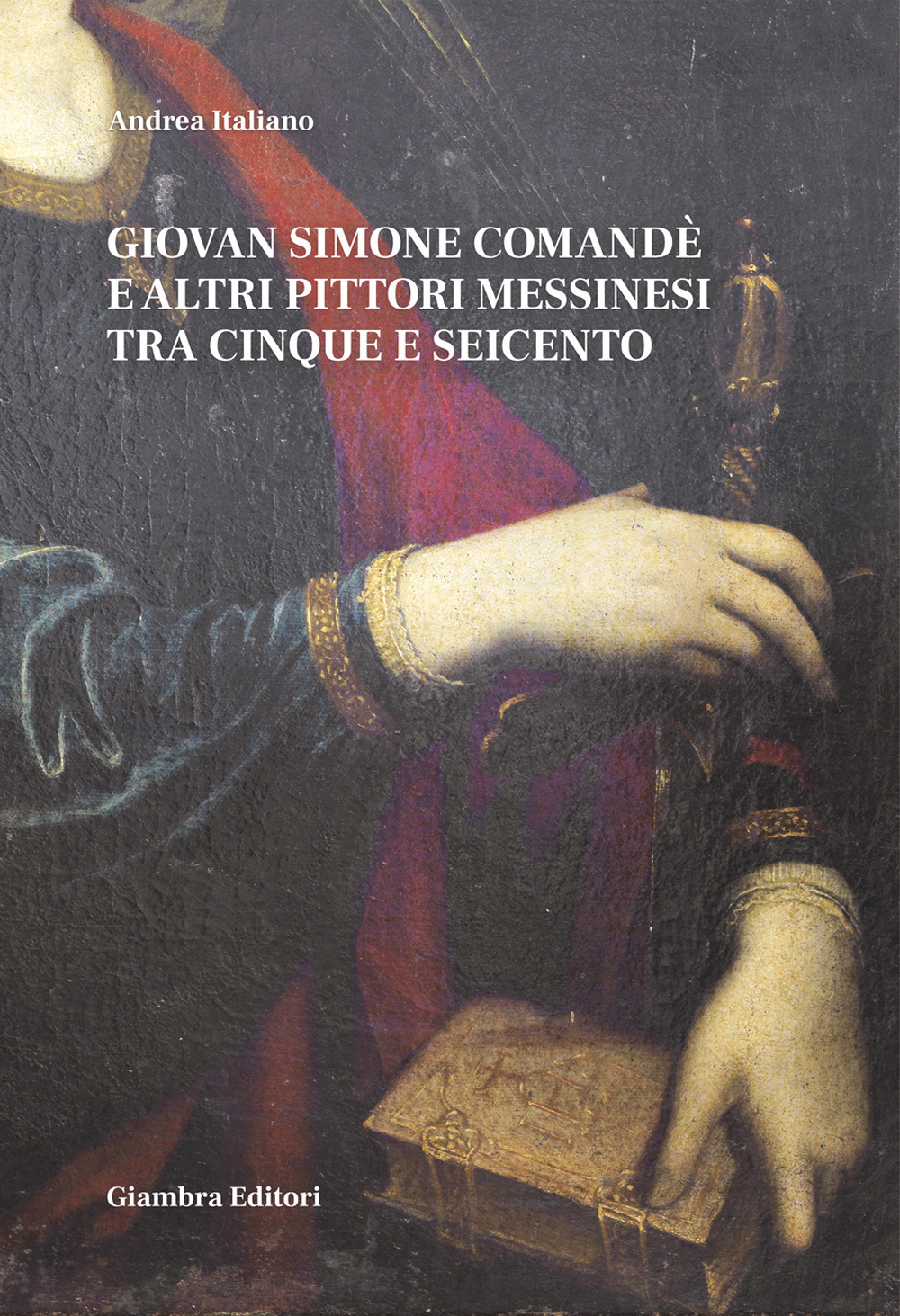 Giovan Simone Comandé e altri pittori messinesi tra Cinque e Seicento