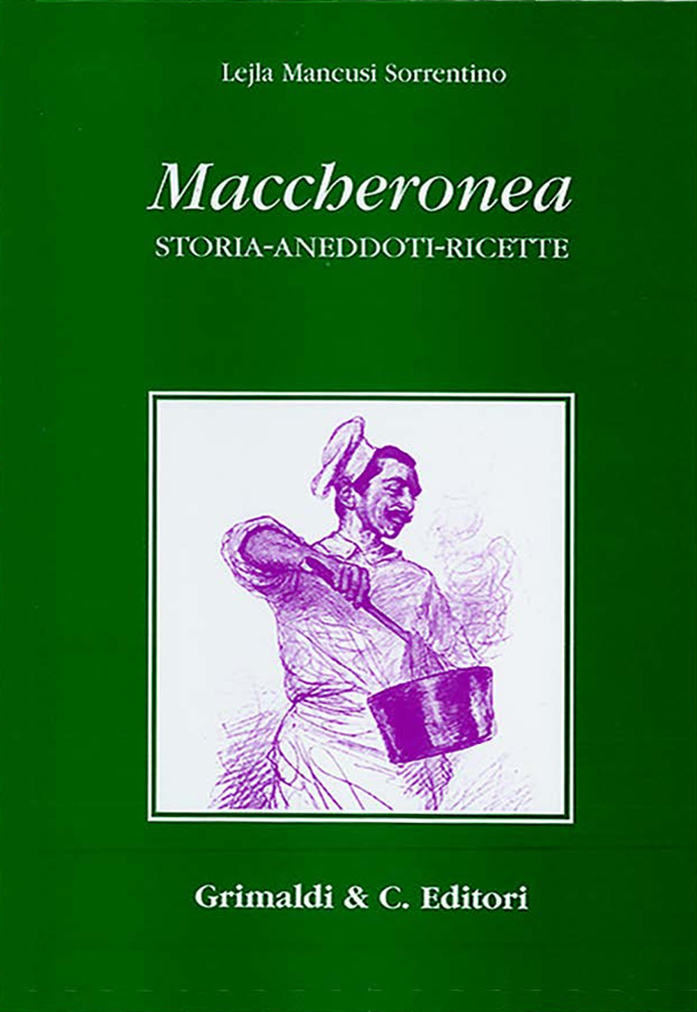 Maccheronea. Storia, aneddoti, ricette (da Boccaccio ad Aldo Fabrizi)