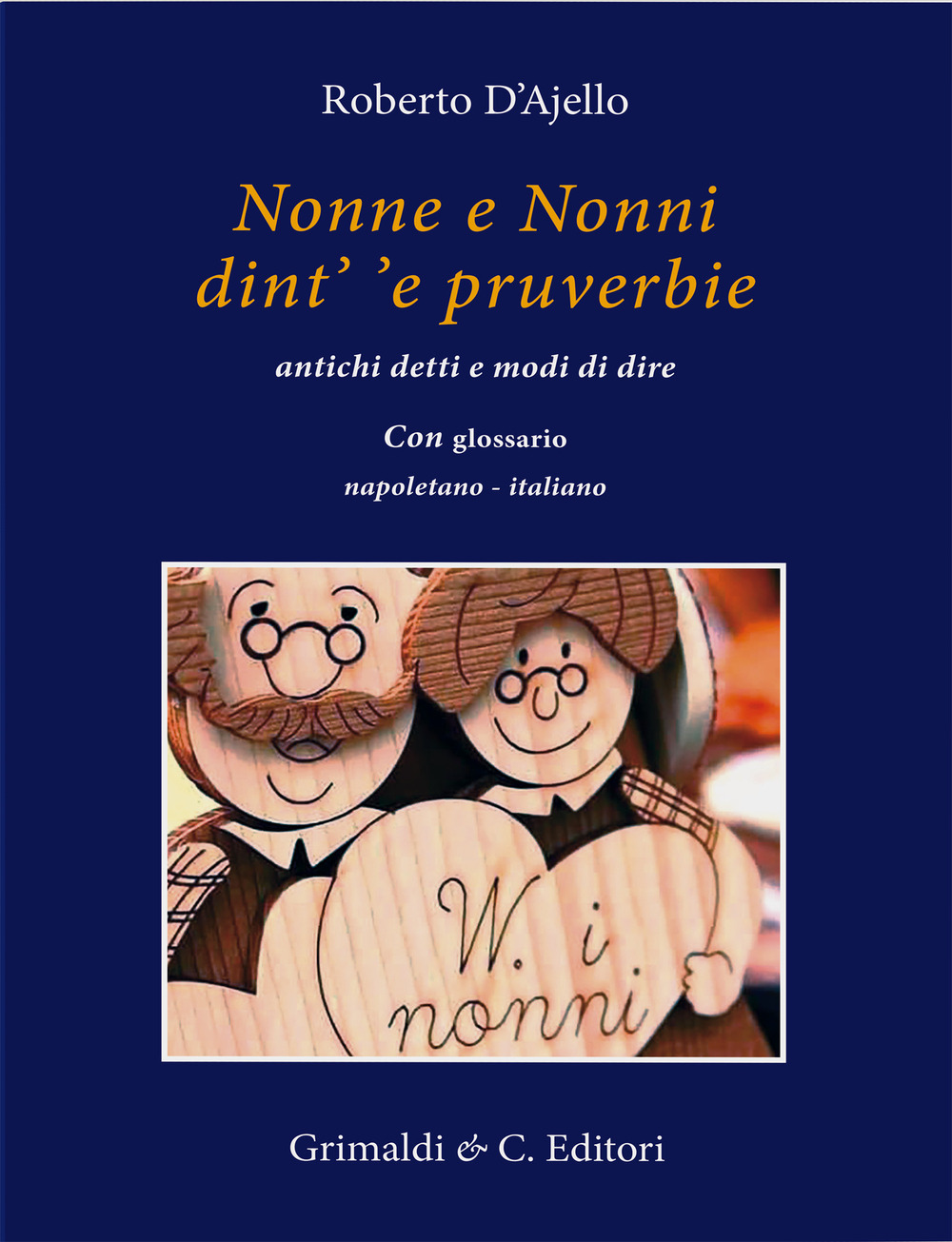 Nonne e nonni dint' 'e pruverbie. Antichi detti e modi di dire