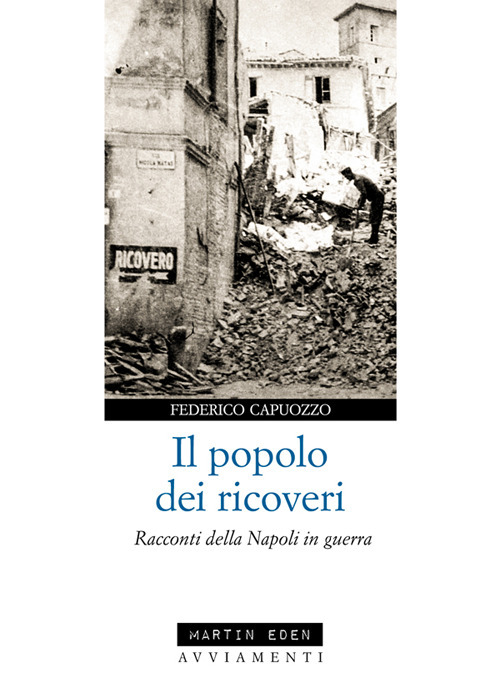 Il popolo dei ricoveri. Racconti della Napoli in guerra