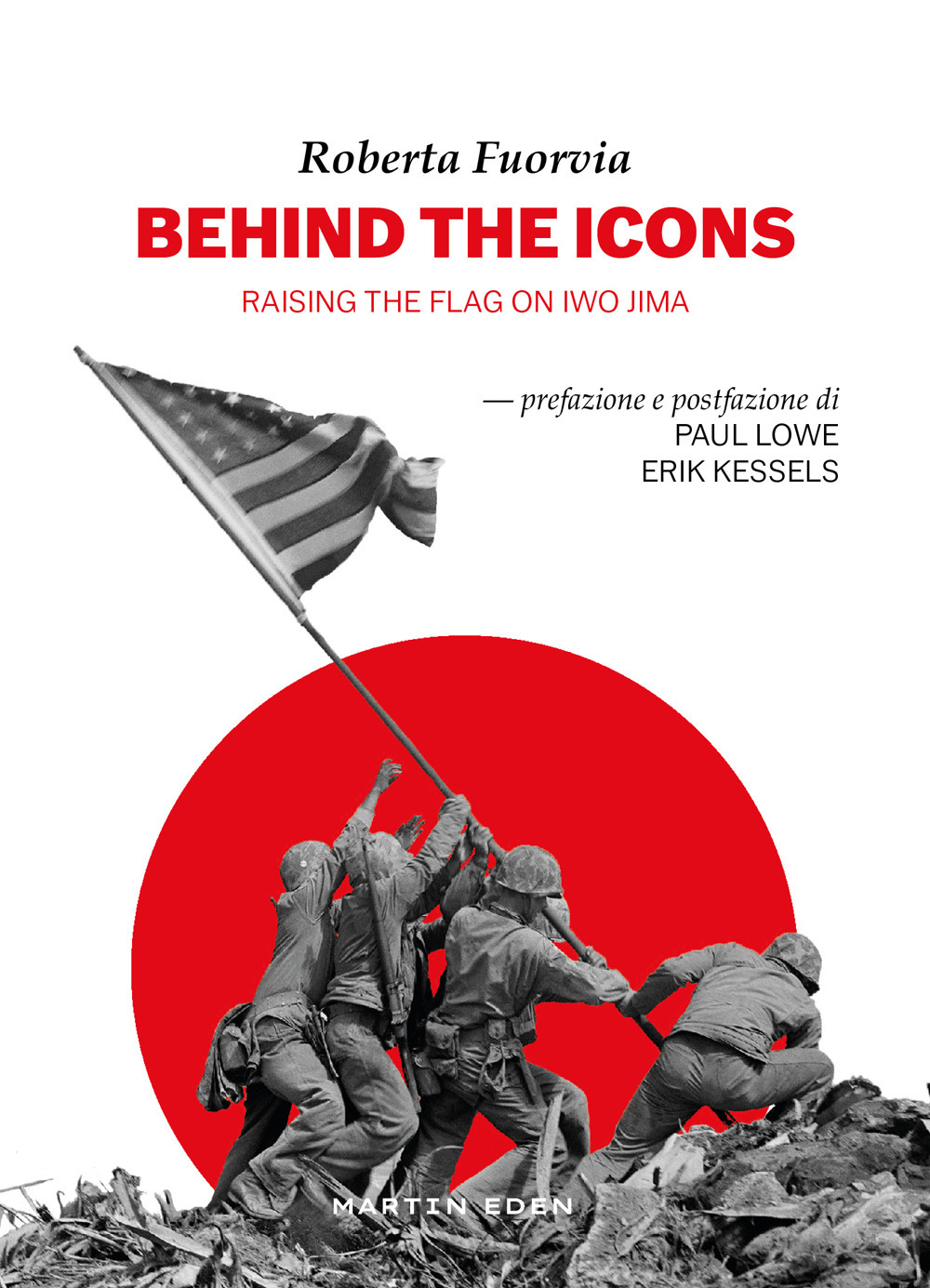 Behind the icons. Raising the flag on Iwo Jima. Ediz. illustrata