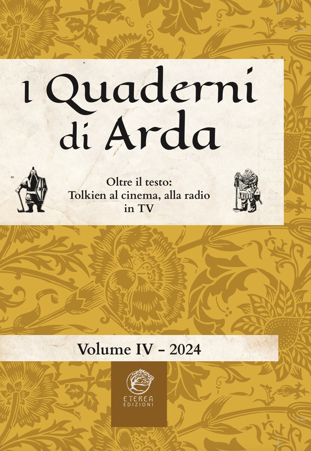 I quaderni di Arda. Rivista di studi tolkieniani e mondi fantastici. Ediz. integrale. Vol. 4: Oltre il testo: Tolkien al cinema, alla radio in TV