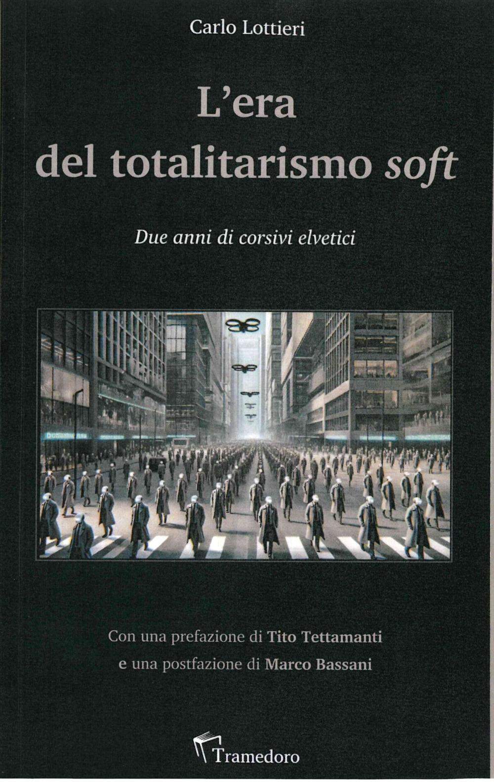 L'era del totalitarismo soft. Due anni di corsivi elvetici