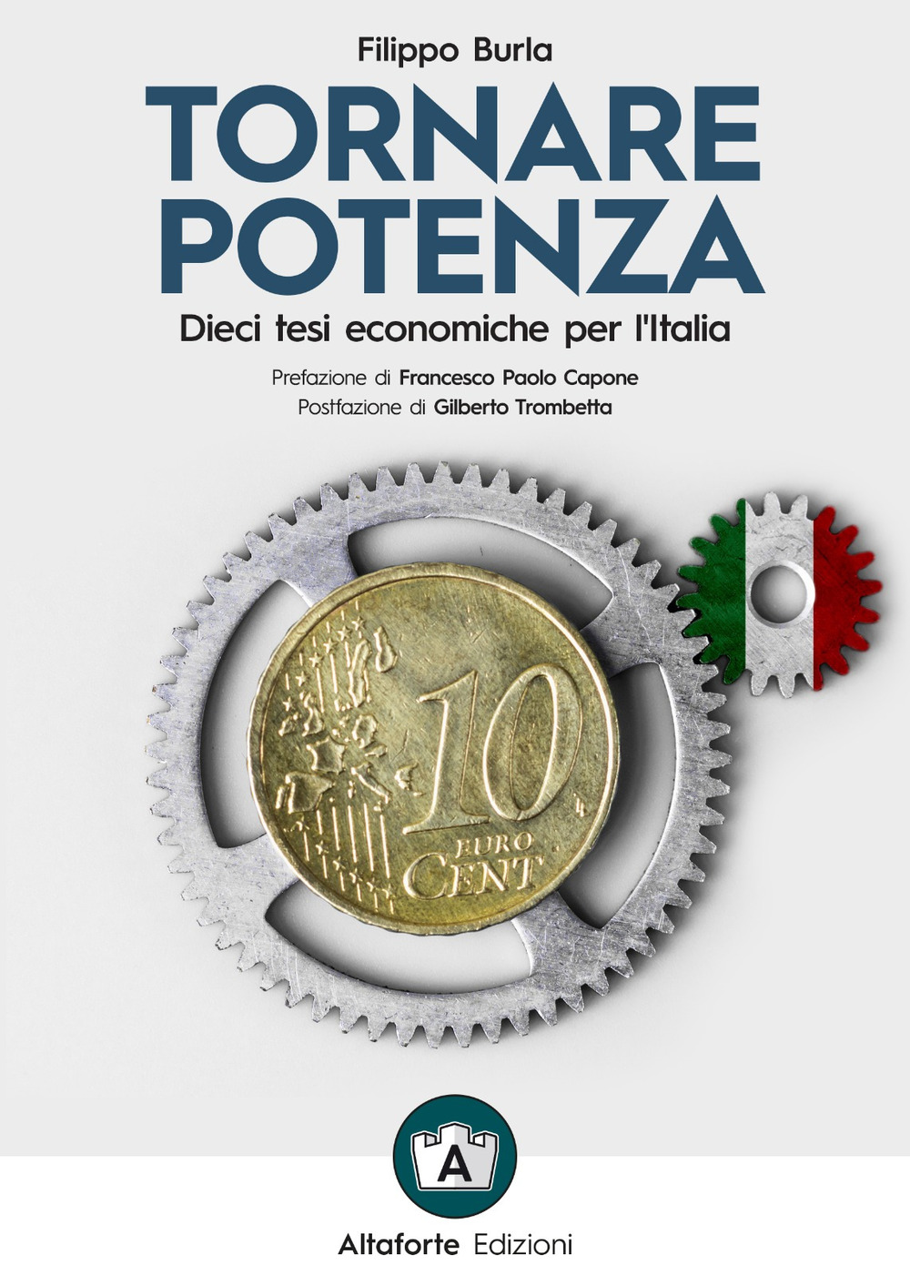 Tornare potenza. Dieci tesi economiche per l'Italia