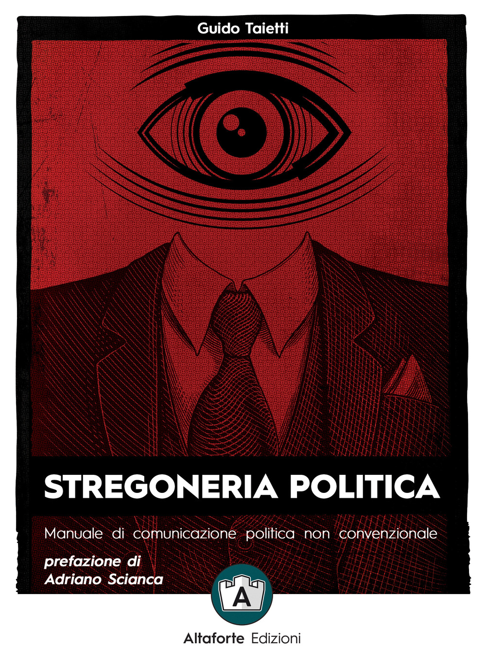 Stregoneria politica. Manuale di comunicazione politica non convenzionale