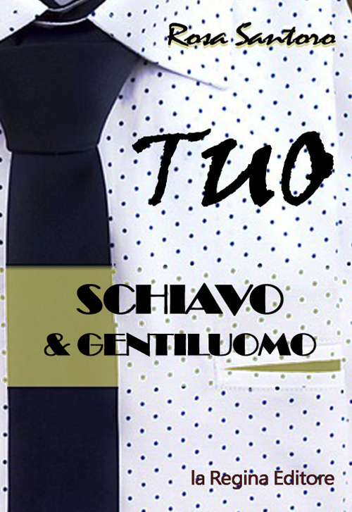 Tuo. Schiavo & gentiluomo