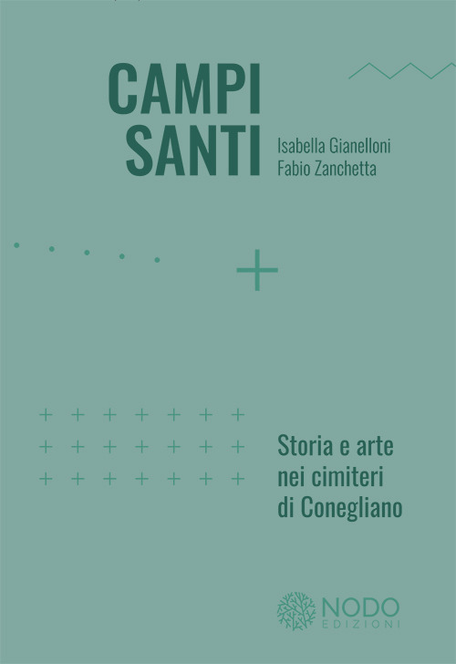 Campi Santi. Storia e arte nei cimiteri di Conegliano