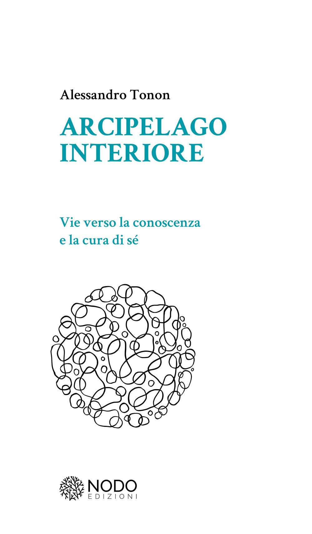 Arcipelago interiore. Vie verso la conoscenza e la cura di sè