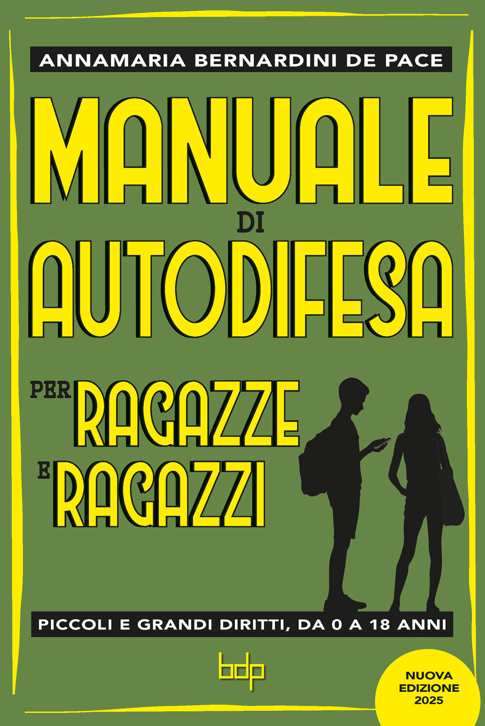 Manuale di autodifesa per ragazze e ragazzi. Piccoli e grandi diritti, da 0 a 18 anni. Nuova ediz.