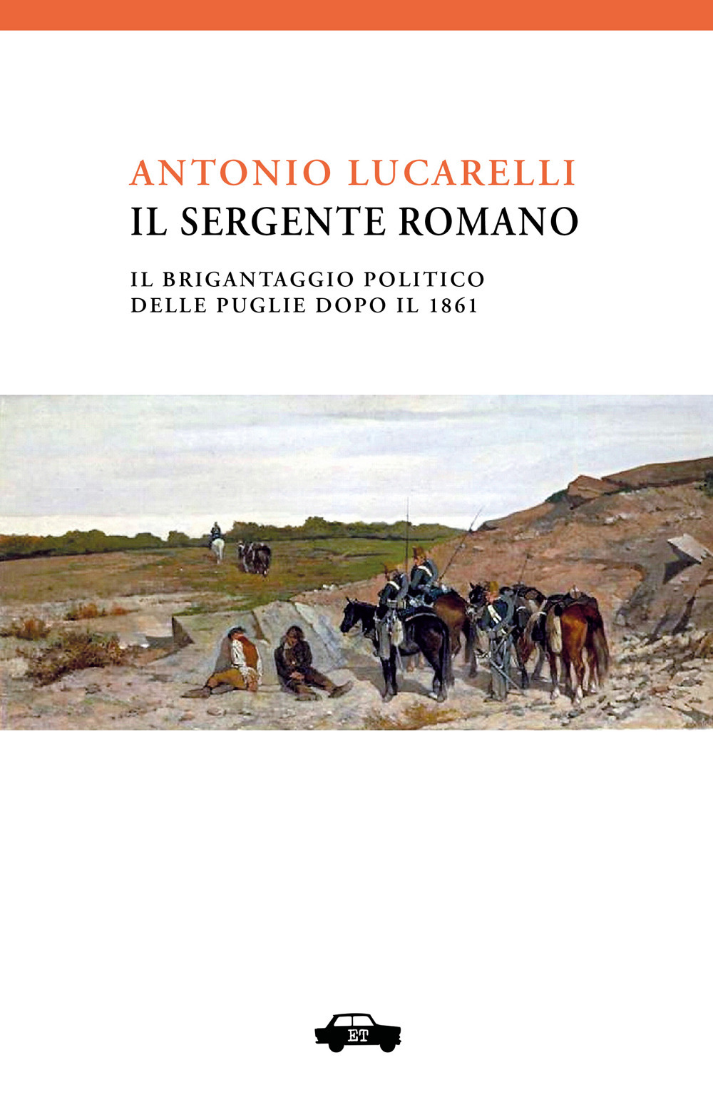 Il sergente Romano. Il brigantaggio politico delle Puglie dopo il 1861