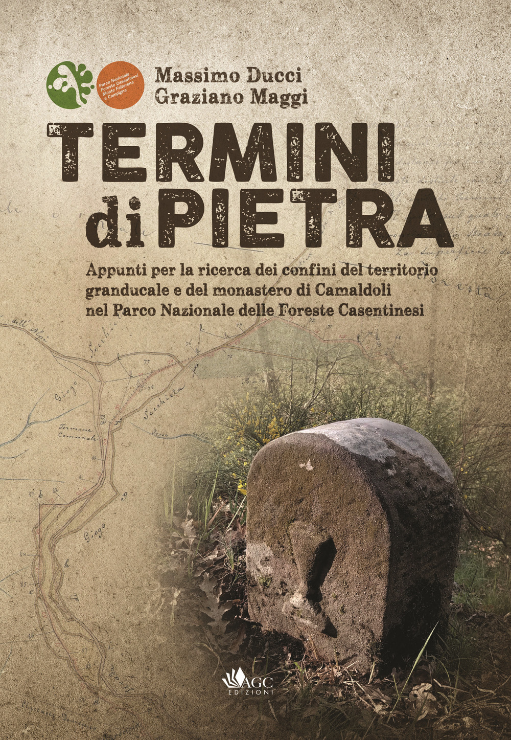 Termini di pietra. Appunti per la ricerca dei confini del territorio granducale e del monastero di Camaldoli nel Parco Nazionale delle Foreste Casentinesi