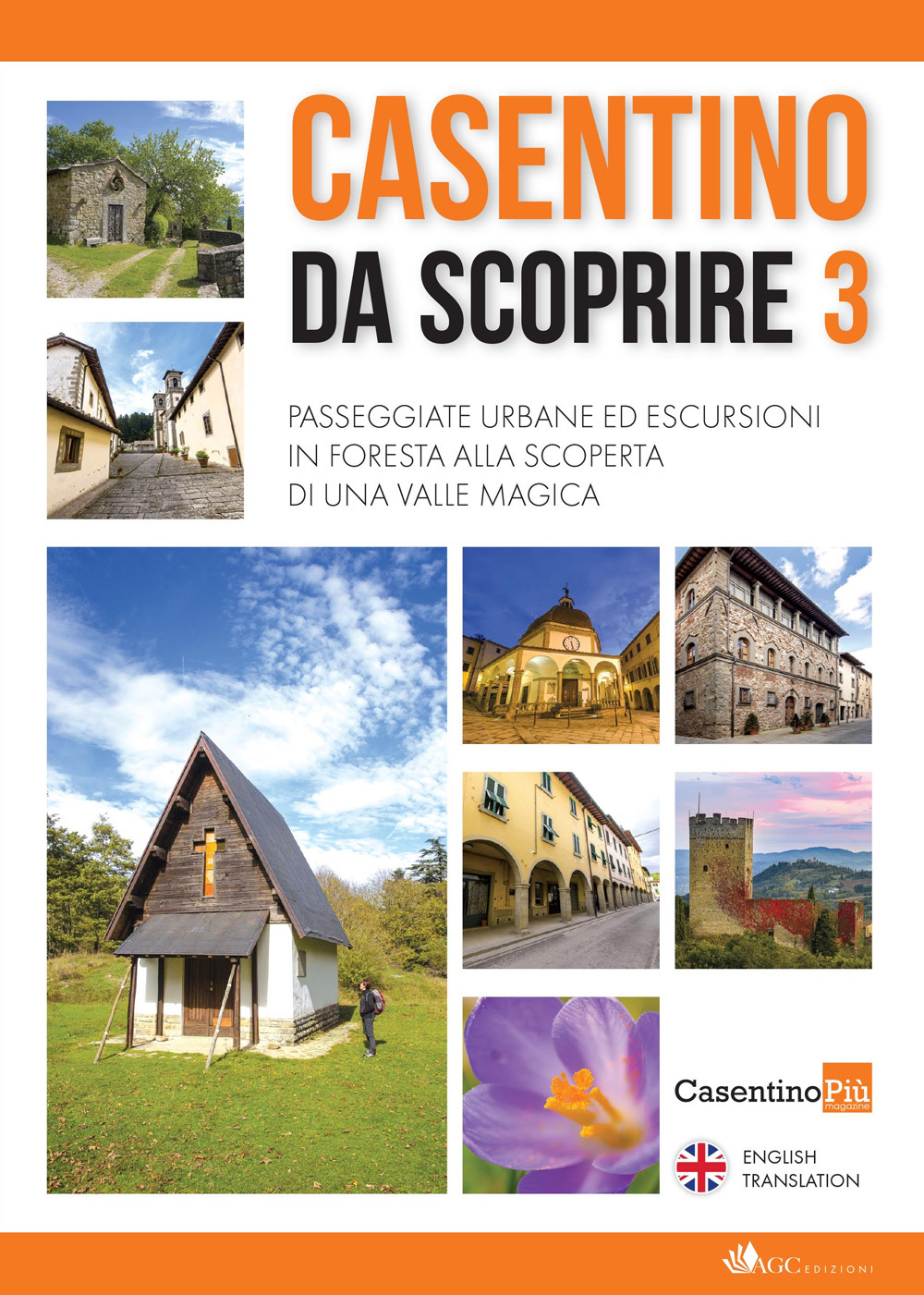 Casentino da scoprire. Angoli segreti e curiosi raccontati dai tipi di «CasentinoPiù» e fotografati da «Casentino selvaggio». Ediz. italiana e inglese. Vol. 3