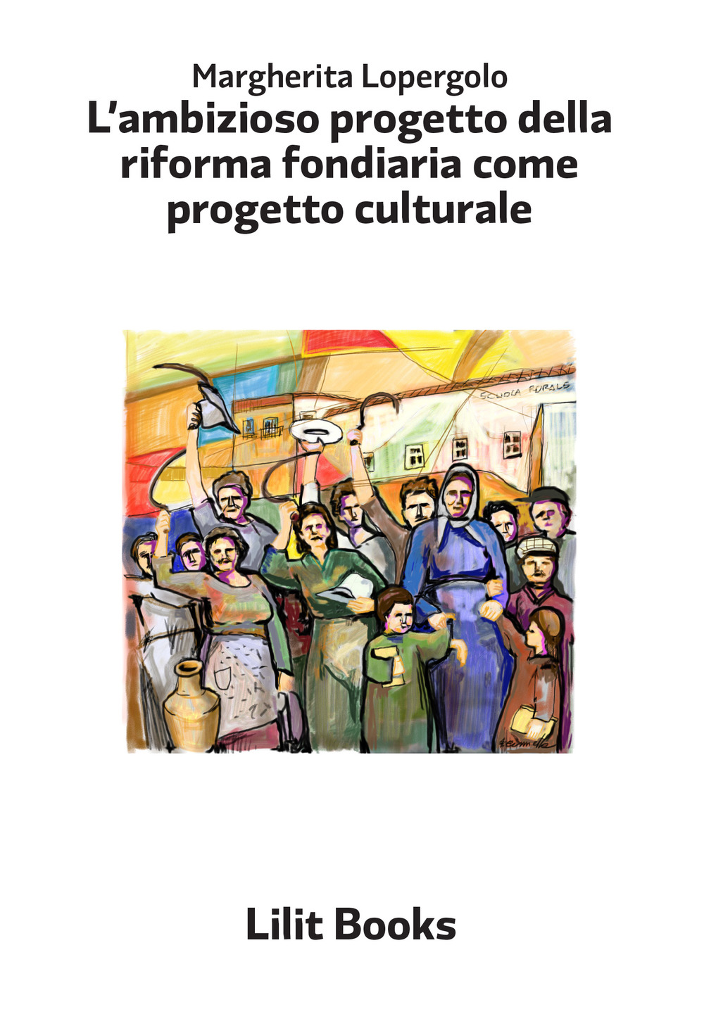 L'ambizioso progetto della riforma fondiaria come progetto culturale