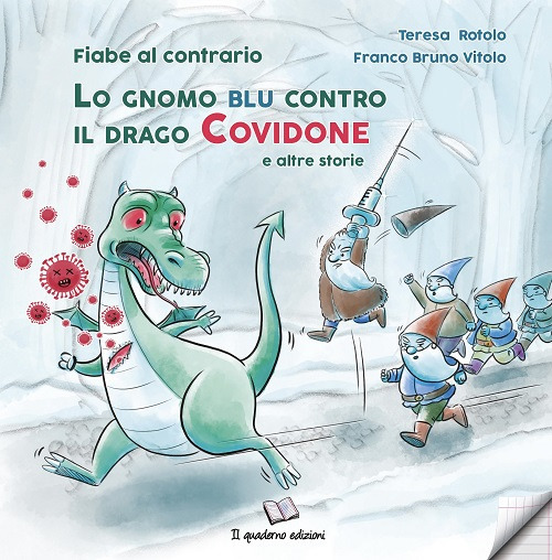 Lo gnomo blu contro il drago Covidone. E altre storie. Ediz. illustrata