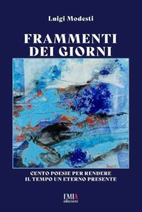 Frammenti dei giorni. Cento poesie per rendere il tempo un eterno presente