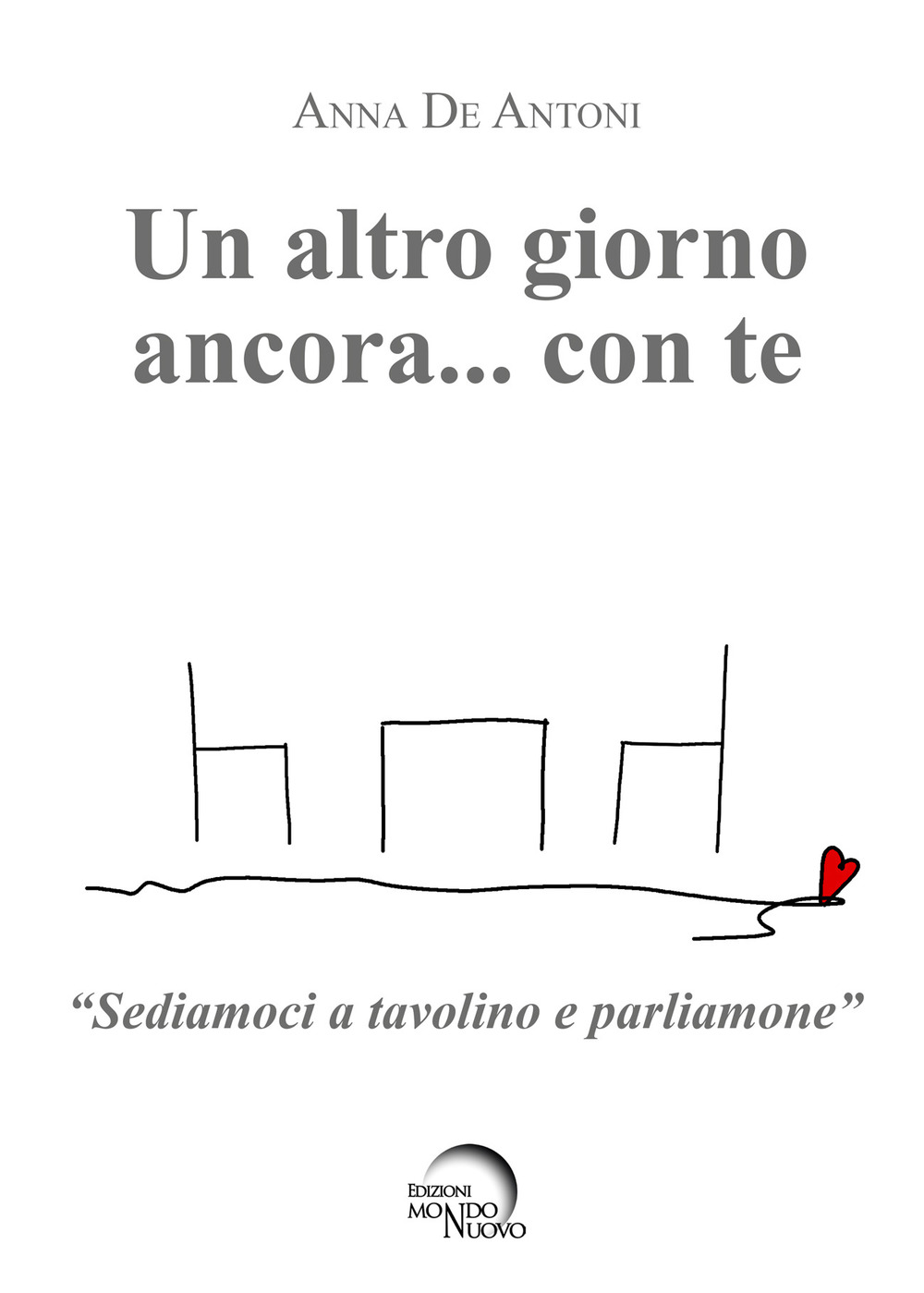 Un altro giorno ancora... con te. «Sediamoci a tavolino e parliamone»