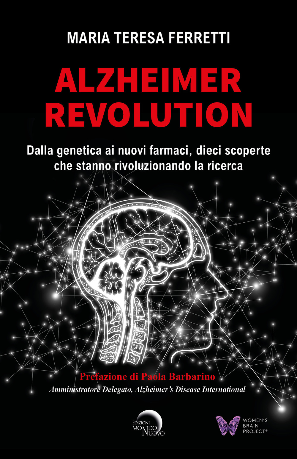 Alzheimer revolution. Dalla genetica ai nuovi farmaci, dieci scoperte che stanno rivoluzionando la ricerca