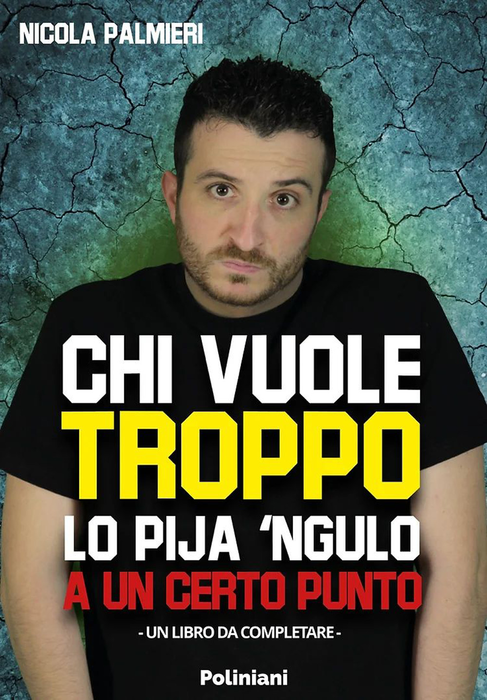 Chi vuole troppo lo pija 'ngulo a un certo punto