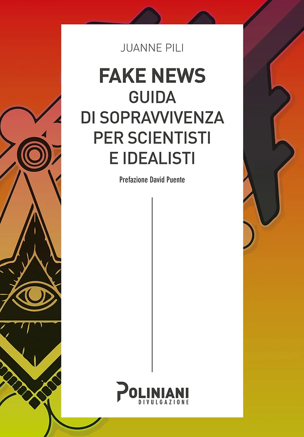 Fake news: guida di sopravvivenza per scientisti e idealisti