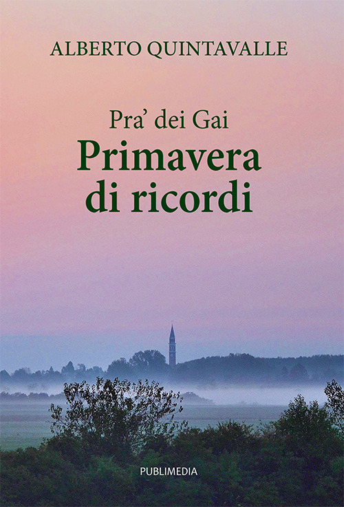 Pra' dei Gai. Primavera di ricordi