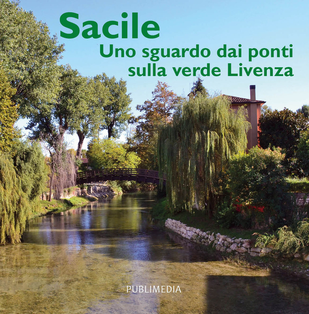 Sacile. Uno sguardo dai ponti sulla verde Livenza