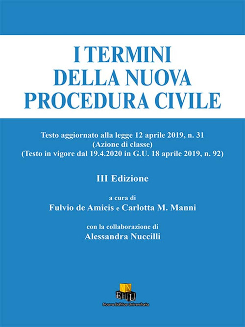 I termini della nuova procedura civile. Testo aggiornato alla legge 12 aprile 2019, n. 31 (Azione di classe) (Testo in vigore dal 19.4.20 in G.U. 18 aprile 2019, n. 92). Ediz. integrale