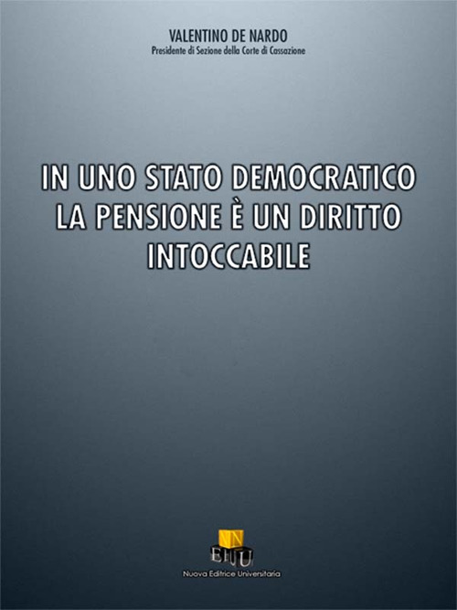 In uno stato democratico la pensione è un diritto intoccabile. Ediz. integrale