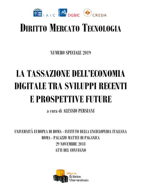 La tassazione dell'economia digitale tra sviluppi recenti e prospettive future. Atti del Convegno (Roma, Palazzo di Mattei di Paganica, 29 novembre 2018). Ediz. integrale