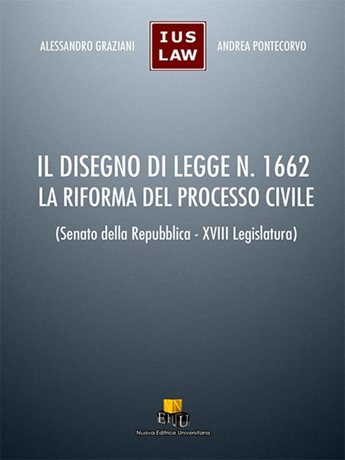 Il disegno di legge n. 1662. La riforma del processo civile. (Senato della Repubblica - XVIII Legislatura). Ediz. integrale