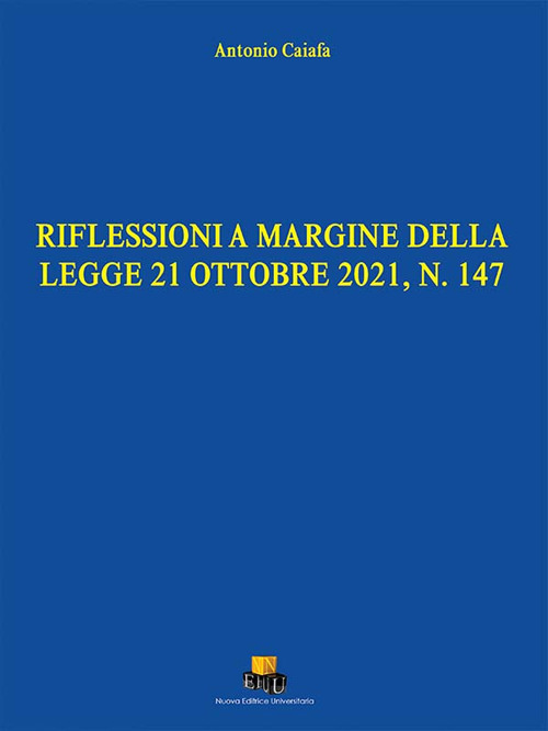 Riflessioni a margine della legge 21 ottobre 2021, N. 147. Ediz. integrale