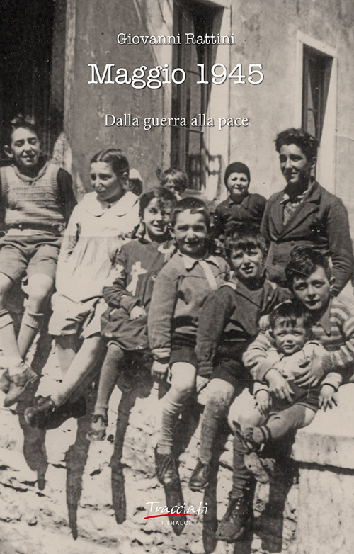 Maggio 1945. Dalla guerra alla pace