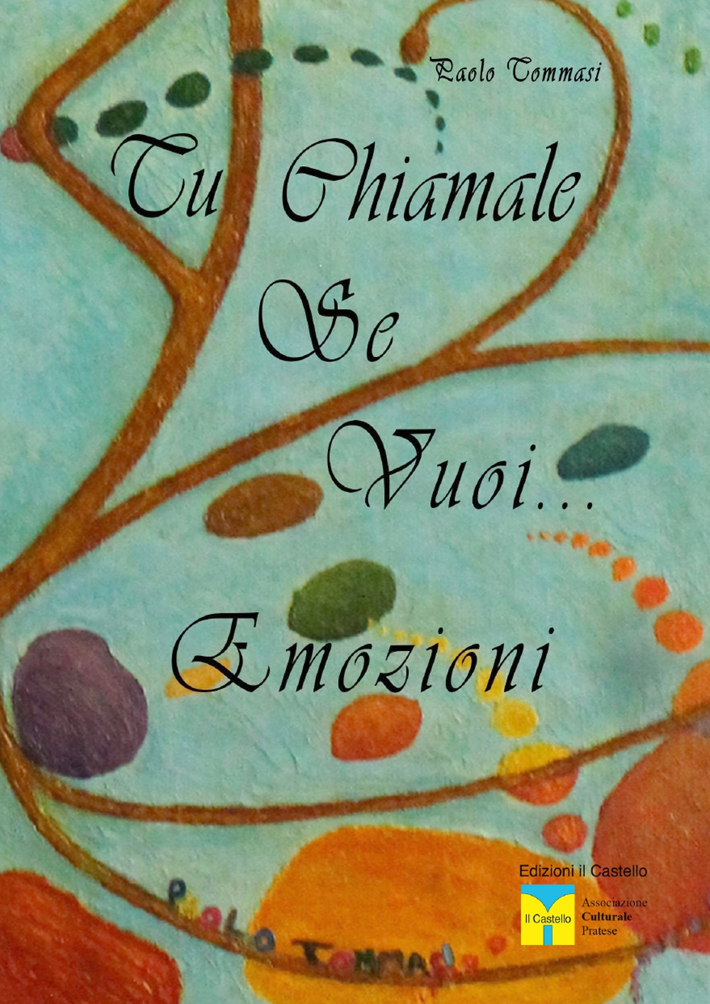 Tu chiamale se vuoi... emozioni. Ediz. illustrata