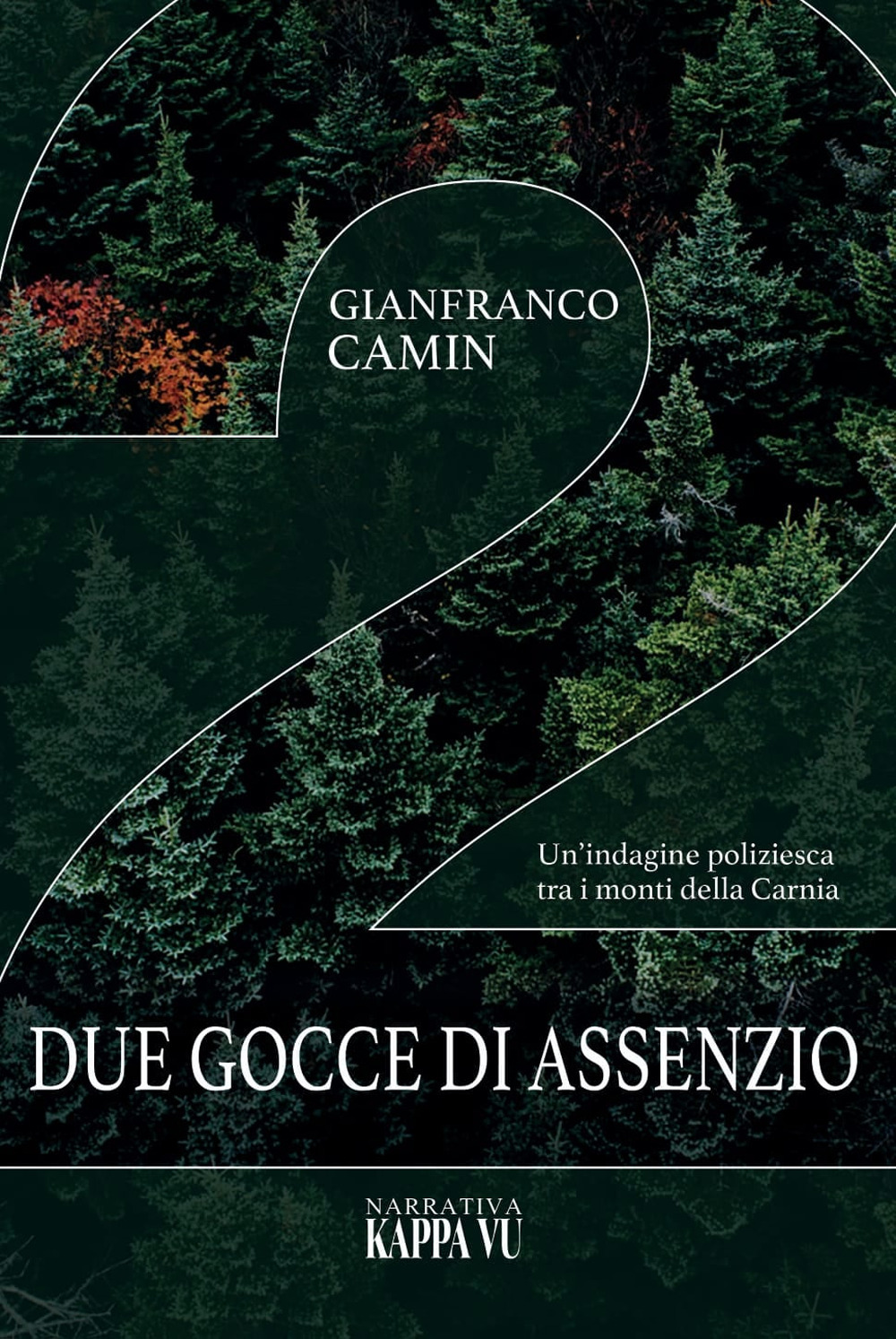 Due gocce di assenzio. Un'indagine poliziesca tra i monti della Carnia