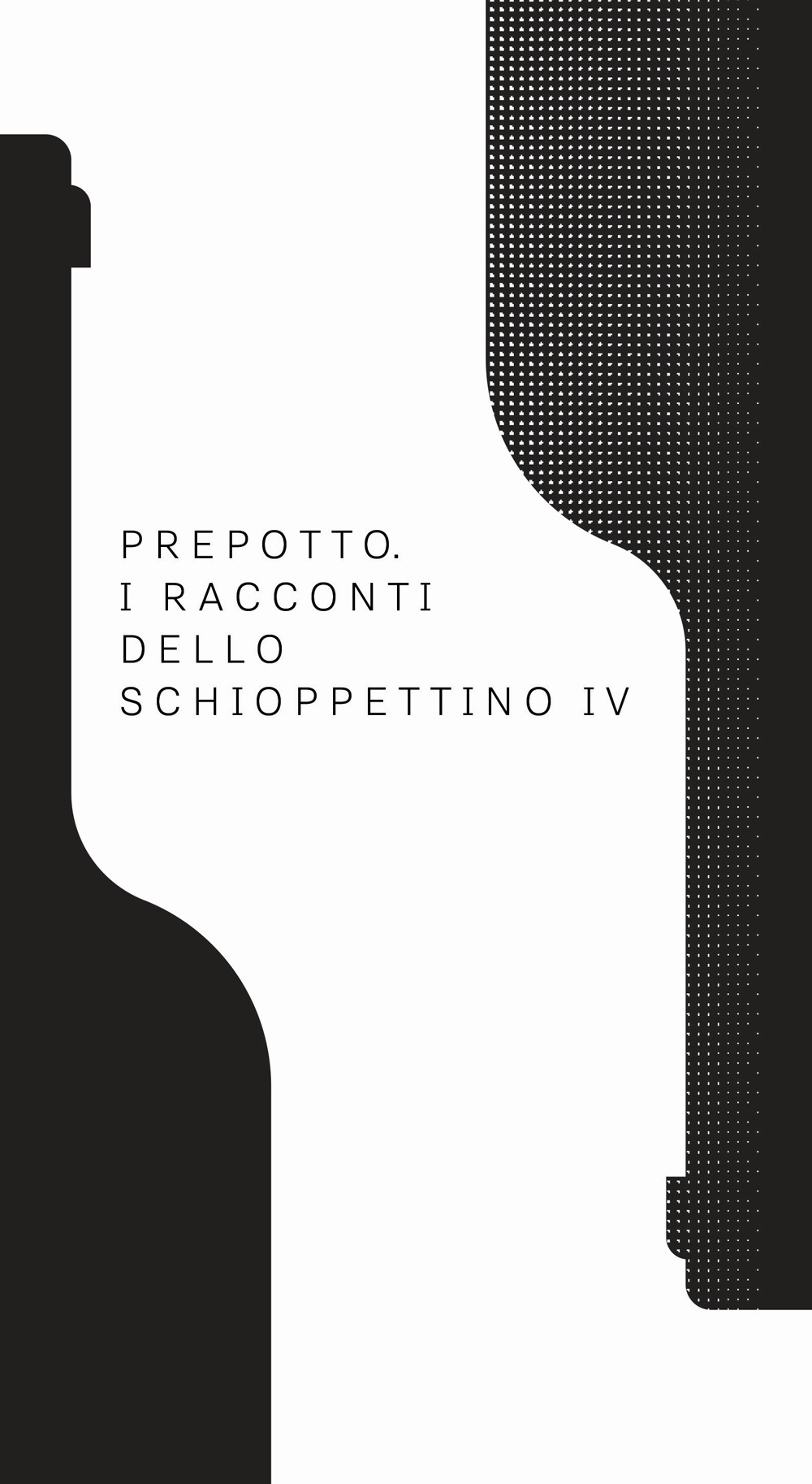 Prepotto. I racconti dello Schioppettino. Vol. 4