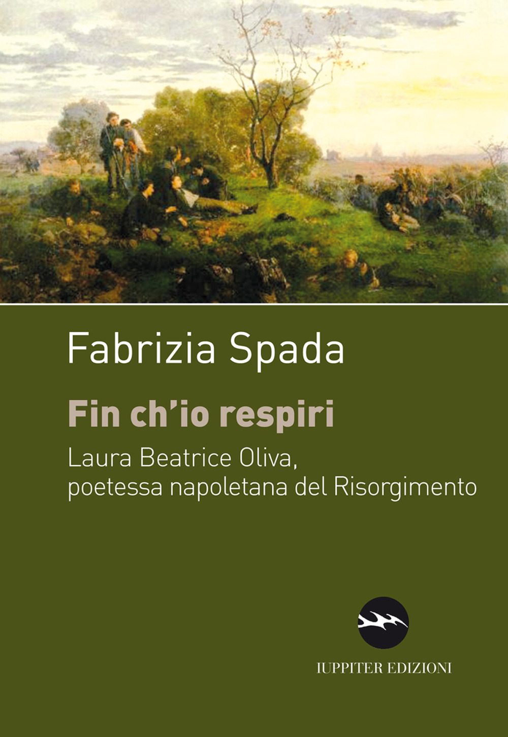 Fin ch'io respiri. Laura Beatrice Oliva, poetessa napoletana del Risorgimento